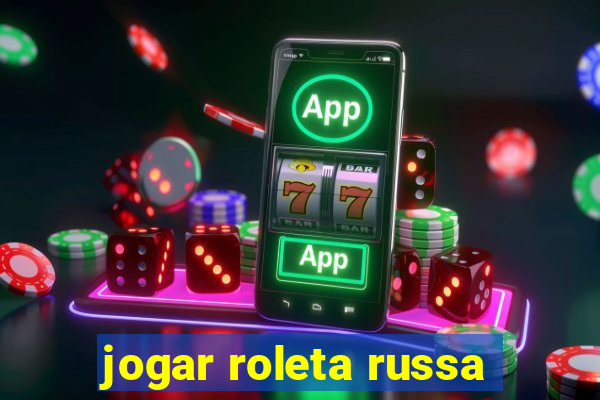 jogar roleta russa